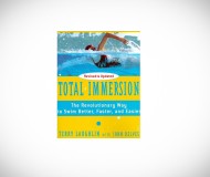 TOTAL IMMERSION: THE REVOLUTIONARY WAY TO SWIM BETTER, FASTER AND EASIER